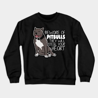 Beware Of Pitbulls They Will Steal Your Heart Crewneck Sweatshirt